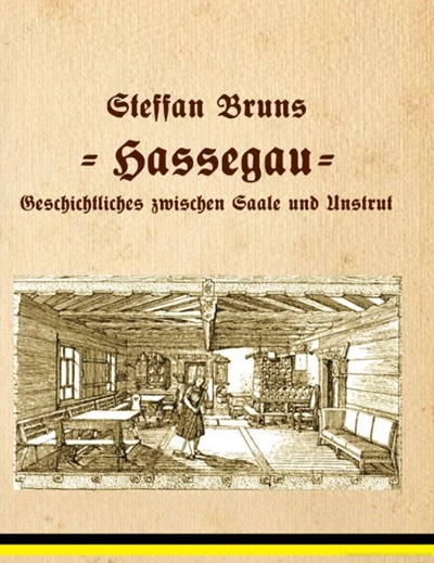 Steffan Bruns - Hassegau: Geschichtliches zwischen Saale und Unstrut